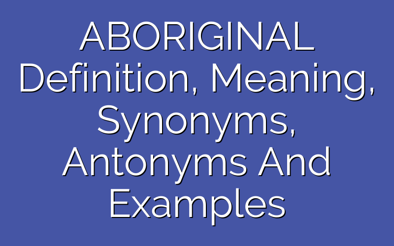 aboriginal-synonyms-antonyms-and-10-example-sentences-english